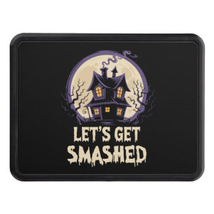 Let's Get Smashed Halloween Trailer Hitch Cover