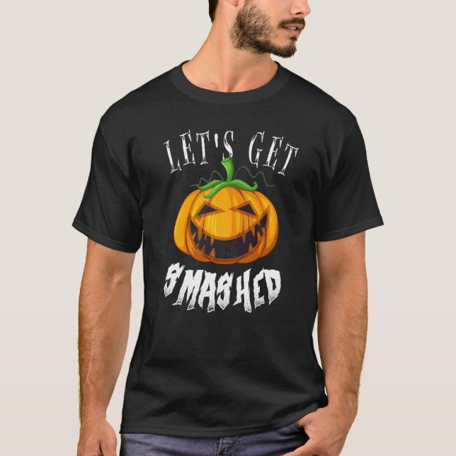 Let's Get Smashed  Pumpkin Halloween T-Shirt (Front)