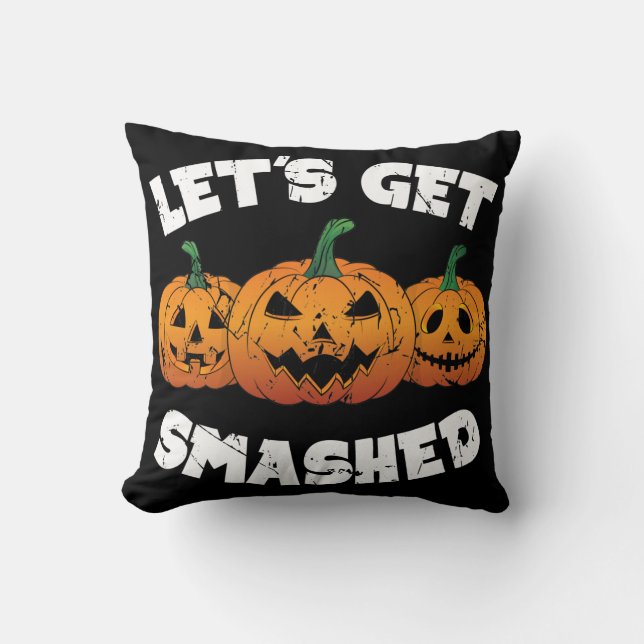Lets Get Smashed Pumpkins Jack O Lantern Halloween Throw Pillow (Front)