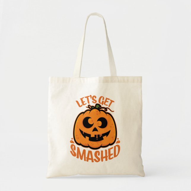 Let's Get Smashed Tipsy Halloween Jack-O’-Lantern Tote Bag (Front)