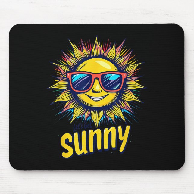 Let's Get Sunny Motivation For Bright Days  Mouse Pad (Front)