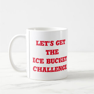 Let's get the ice bucket challenge editable coffee mug