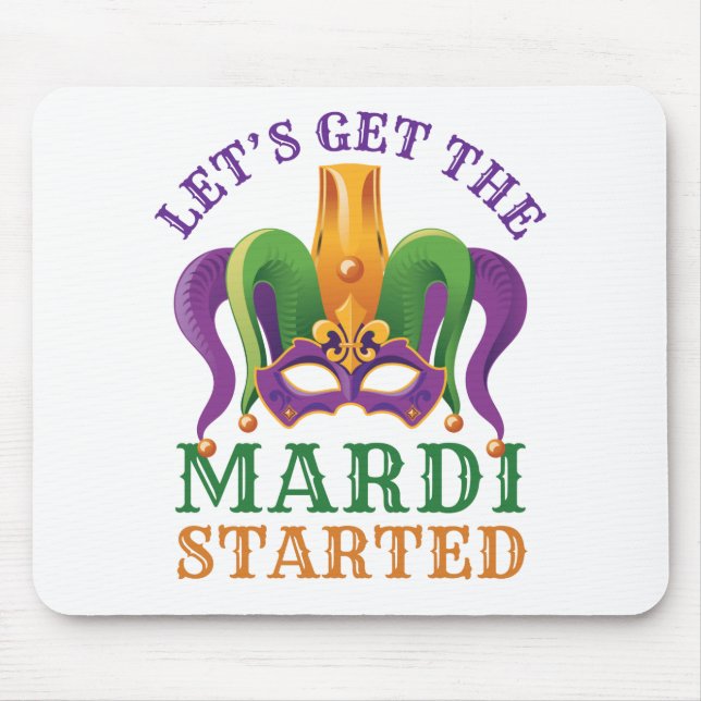 Let's Get the Mardi Started Mardi Gras Party Mouse Pad (Front)
