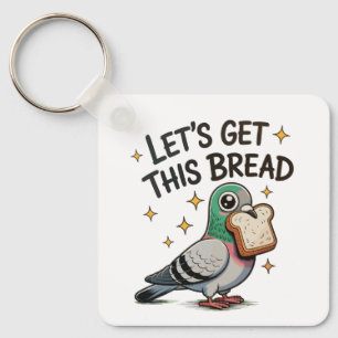 Lets Get This Bread Silly Pigeon Trendy Cute Funny Keychain