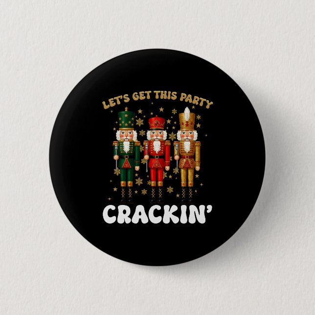 Lets Get This Party Crackin Christmas Nutcracker S 2 Inch Round Button (Front)