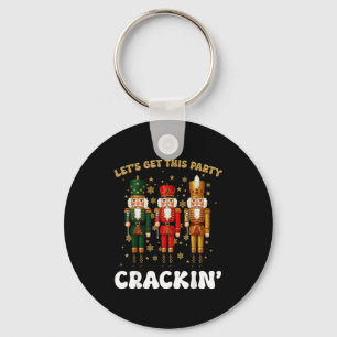 Lets Get This Party Crackin Christmas Nutcracker S Keychain