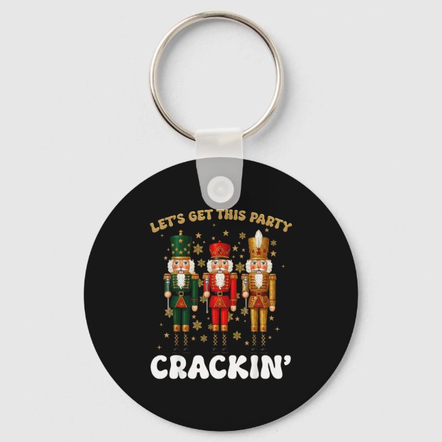 Lets Get This Party Crackin Christmas Nutcracker S Keychain (Front)