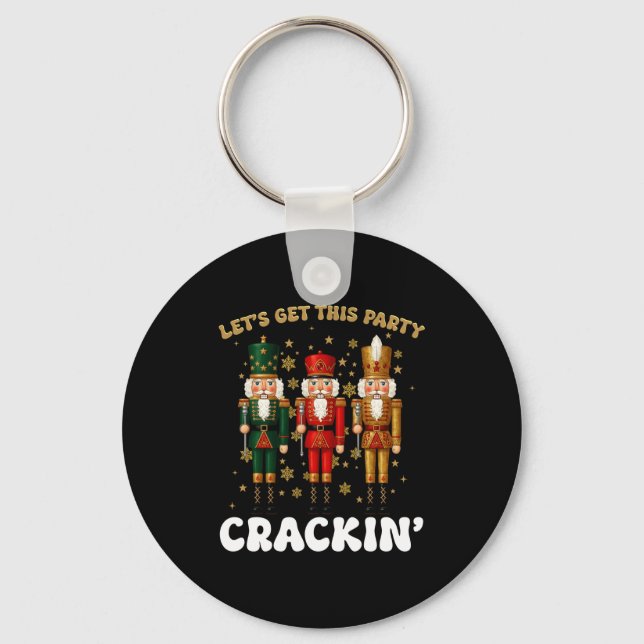 Lets Get This Party Crackin Christmas Nutcracker S Keychain (Front)