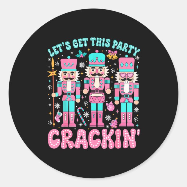 Let's Get This Party Crackin' Nutcracker Nk Christ Classic Round Sticker (Front)