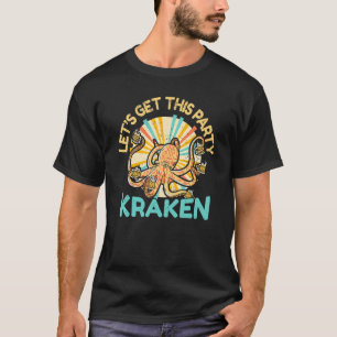 Let's Get This Party Kraken Octopus Cephalopod Sq T-Shirt