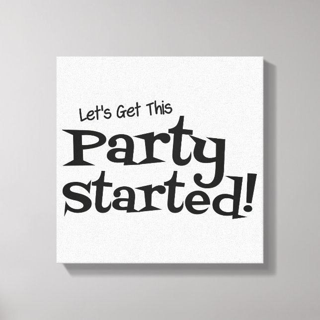 Lets get this Party Started Canvas Print (Front)