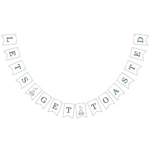 Let's Get Toasted Bachelorette Green  Bunting Flags
