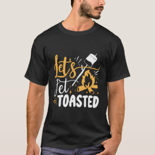 Let'S Get Toasted T-Shirt