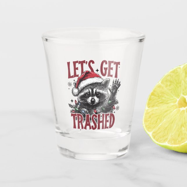 Lets Get Trashed Christmas Raccoon Shot Glass (Front)