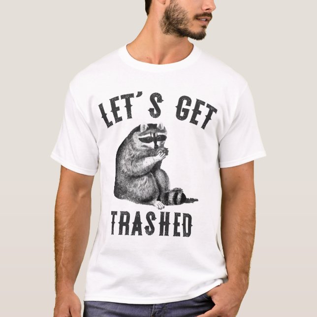let's get trashed Funny Cute Raccoon Lovers T-Shirt (Front)