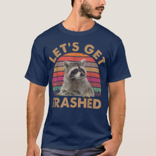 Lets Get Trashed Raccoon TshirtCute Racoon Lovers  T-Shirt