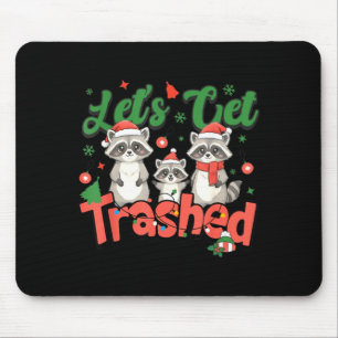 Lets Get Trashed Raccoons Lover Holiday Funny Chri Mouse Pad