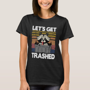 Let's Get Trashed Trash Can Garbage Raccoon Pullov T-Shirt