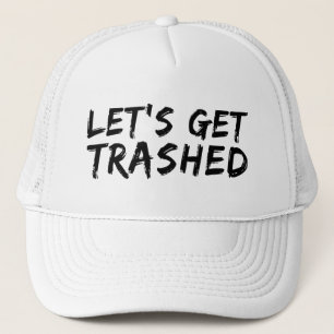 Let's Get Trashed Trucker Hat