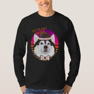 Let's Get Weird Alaskan Malamute Husky With Hat An T-Shirt