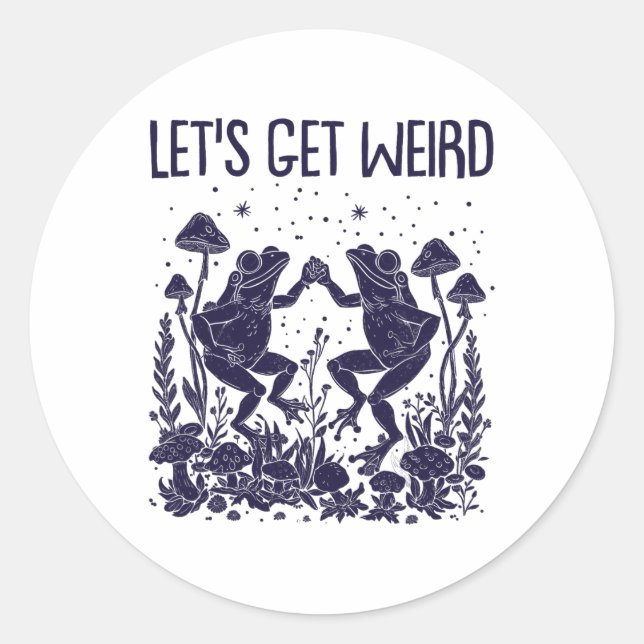 Let's Get Weird Dancing Frogs Mushrooms Funny Cott Classic Round Sticker (Front)