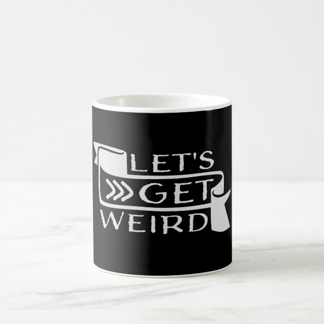 Let's Get Weird Funny Banner Quote Humor Statement Coffee Mug (Center)