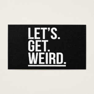 Let's. Get. Weird. Funny Tv Quote Workaholics Wild