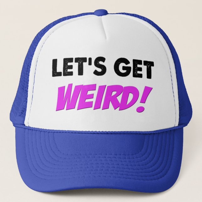 Let's Get Weird Hat (Front)