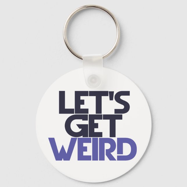 Let's get weird keychain (Front)