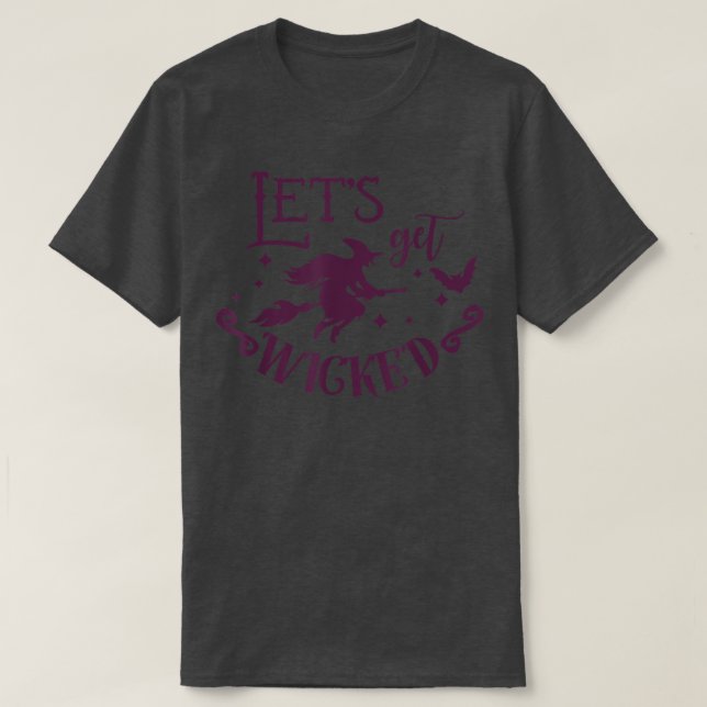 Lets Get Wicked Witch Clothing Fall Autumn  T-Shirt (Design Front)