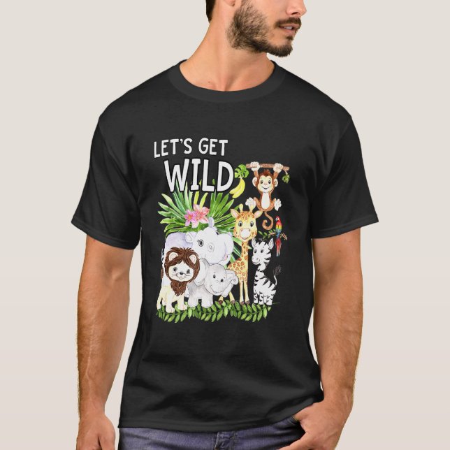 Lets Get Wild Zoo Animals Safari Party A Day At Th T-Shirt (Front)