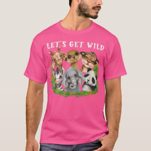 Lets Get Wild Zoo Animals Safari Party A Day At Th T-Shirt