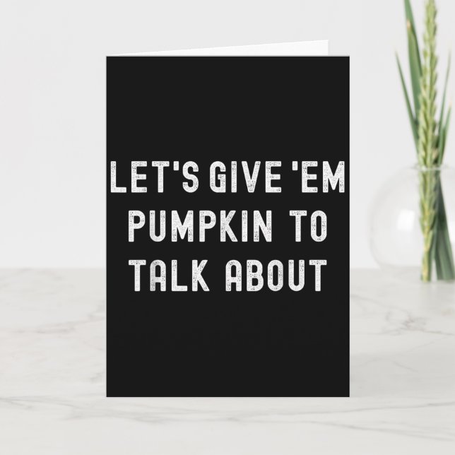 Lets Give Em Pumpkin To Talk About Family Matching Card (Front)