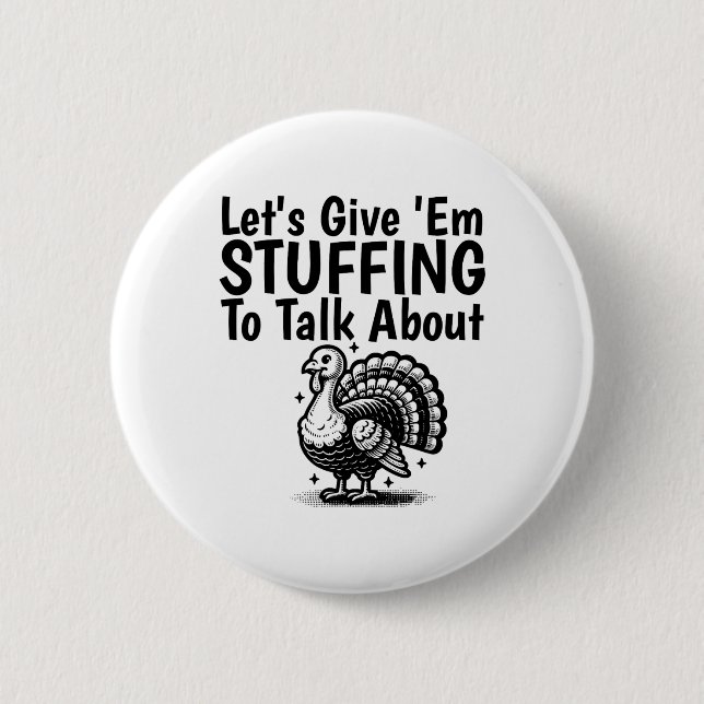 Let's Give em Stuffing To Talk About Funny Thanksg 2 Inch Round Button (Front)