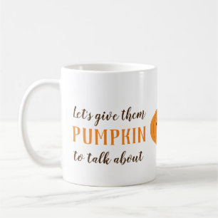 Let's Give Them Pumpkin To Talk About Halloween Coffee Mug