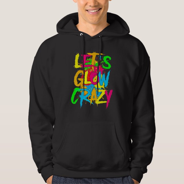 Let's Glow Crazy Glow Party 80s Retro Costume Part Hoodie (Front)