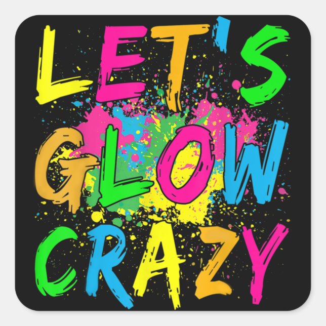 Let's Glow Crazy Glow Party 80s Retro Costume Part Square Sticker (Front)