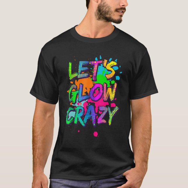 Let's Glow Crazy Glow Party Retro 80s Colours Part T-Shirt (Front)