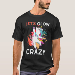 Let's Glow Crazy - Glow Party - Unicorn Lover - Bi T-Shirt