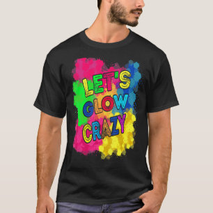 Let's Glow Crazy Party Retro 80s Party T-Shirt
