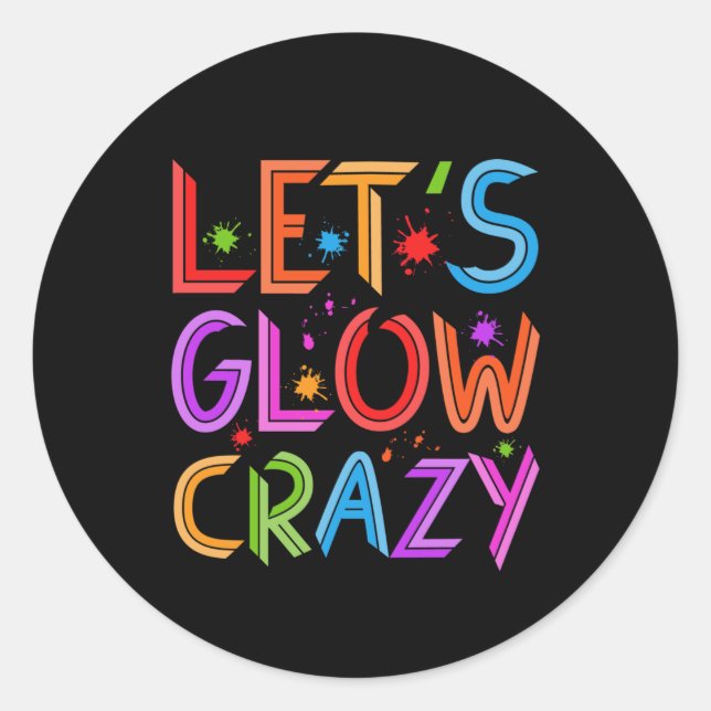 Lets Glow Crazy Party Retro Neon 80s Rave Colour Classic Round Sticker (Front)