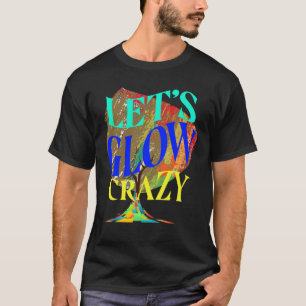 Let's Glow Crazy Party Tee Retro Neon light