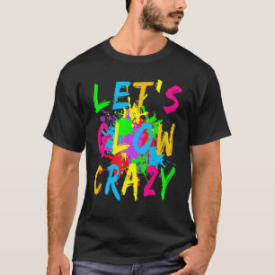 Let's Glow Crazy Retro Colorful Party Costume T-Shirt