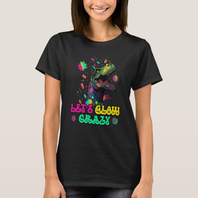Let's Glow Crazy Rex Dinosaur Groovy Costume Glow  T-Shirt (Front)