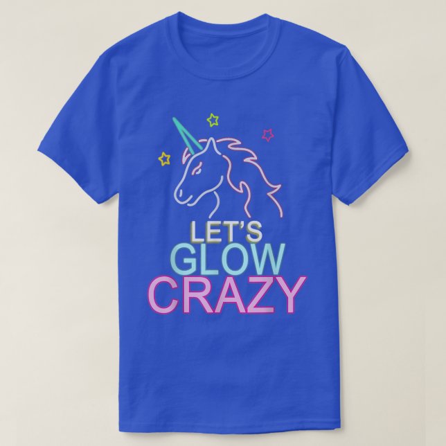 Let's Glow Crazy Unicorn Night Party T-Shirt (Design Front)
