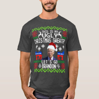 Lets Go 2024 Go Brandon This Is My Ugly Christams  T-Shirt