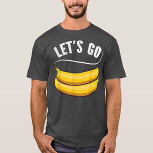 Lets Go Bananas, Funny Fruit Banana Quote Slogan  T-Shirt
