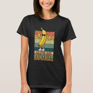 Let's Go Bananas Rocker Yellow Banana Meme Funny B T-Shirt