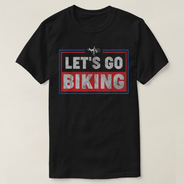 Let's Go Biking - Sarcastic Biker Lover998 T-Shirt (Design Front)