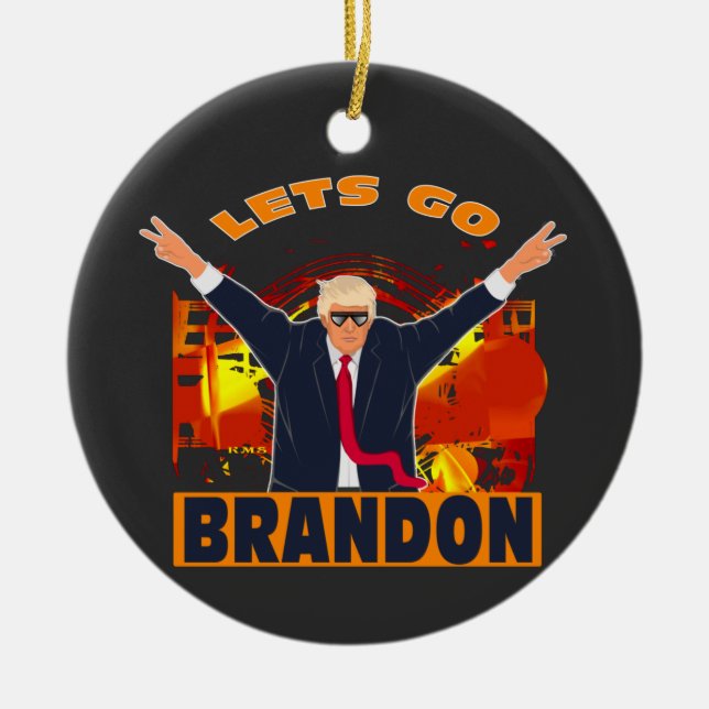 Let's Go Brandon Funny Anti Biden Trump Political  Ceramic Ornament (Front)